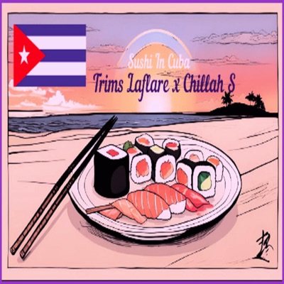 Sushi In Cuba (feat. Tr LaFlare) - Single