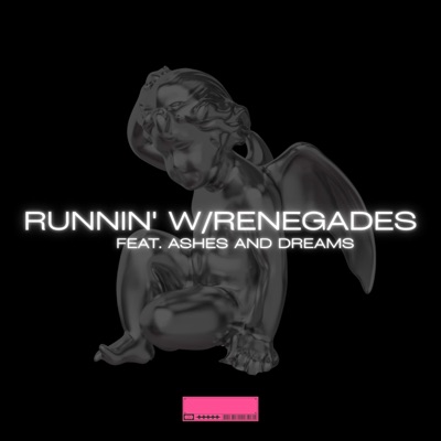 RUNNIN' W/RENEGADES (feat. Ashes And Dreams) - Single