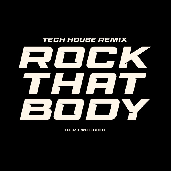 ROCK THAT BODY TECH HOUSE