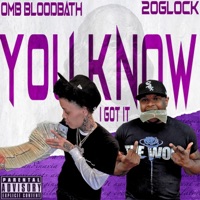 You know I got it (feat. OMB Bloodbath) - Single - 20Glock