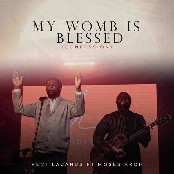 My Womb is Blessed (Confession) (feat. Moses Akoh)