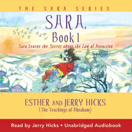 Sara, Book 1: Sara Learns the Secret about the Law of Attraction (Unabridged)