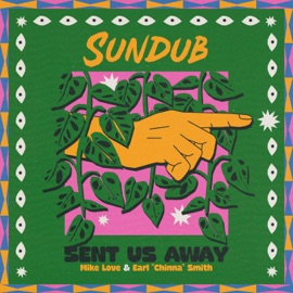 Sent Us Away SunDub, Mike Love & Earl 