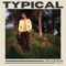 Typical - SAM HODGSON lyrics