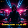 DJ HANYA DIRIMU YANG KU MAU - Single