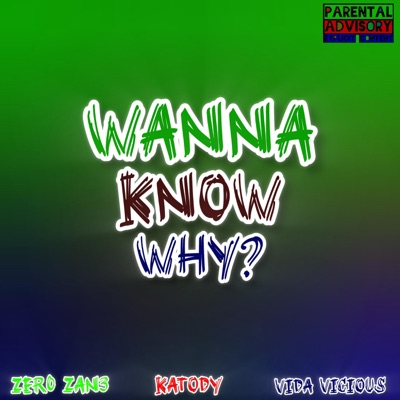 Wanna Know Why? (feat. Vida Vicious & Katody) - Single