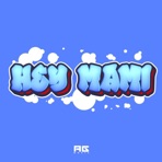 HEY MAMI (feat. Dj Andres Galvis) - Single