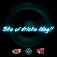 Ska vi dricka idag? (DUNK EDIT) - Single - F.E.S.T, Duo Gamerz & DUNK F.E.S.T
