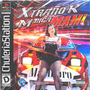 XTRAÑO K M DIGA MAMI