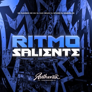 Ritmo Saliente (feat. MC GW, MC Flavinho & Authentic Records)