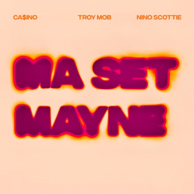 Song - Ma Set Mayne (feat. Troy Mob & Nino Scottie) - Ca$ino