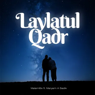 Laylatul Qadr (feat. Maryam A Sadik)