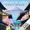 Abroad in Japan: Meine Abenteuer im Land der aufgehenden Sonne - Chris Broad & Jörn Pinnow - Übersetzer