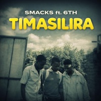 Timasilira (feat. 6th Mw) - Single - Smacks