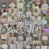 Your Story's Not Over Yet