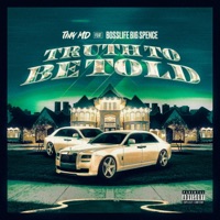 Truth to be told (feat. Bosslife Big Spence) - Single - Tiny MD