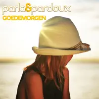 GOEDEMORGEN — PARLA & PARDOUX