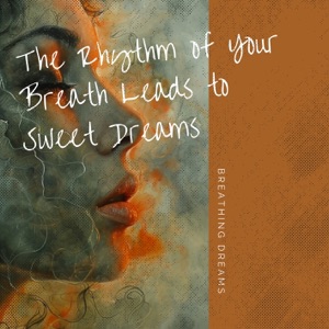 The Rhythm of Your Breath Leads to Sweet Dreams