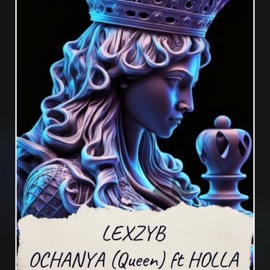 Ochanya (my queen) (feat. Holla & Sassie mikes) LEXZY B