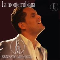 La Monterrubiana - Single - Ernesto Mendoza