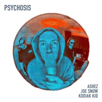 Psychosis - Single - Ashez, Kodiak Kid & Joe Snow