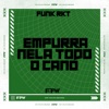 Empurra Nela Todo o Cano (Funk RKT) [feat. Mc Padawan] - Single