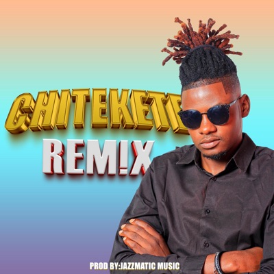 Chitekete Remix (feat. Alvarito Solo) - Single