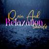 Rain And Relaxation Sounds - Rain King & Sonital