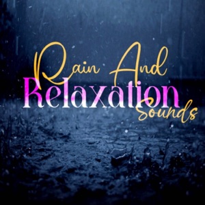 Rain And Relaxation Sounds