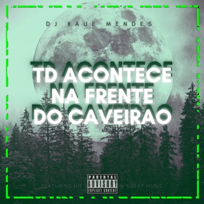 TD ACONTECE NA FRENTE DO CAVEIRAO - Single