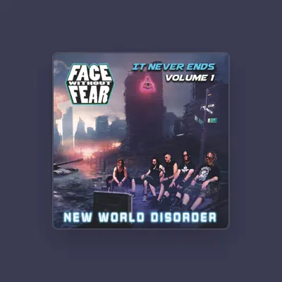 Listen to Face Without Fear, watch music videos, read bio, see tour dates & more!