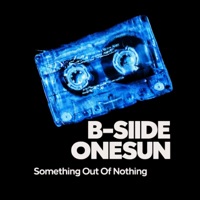 Something Out Of Nothing (feat. ONESUN) - Single - B-Siide