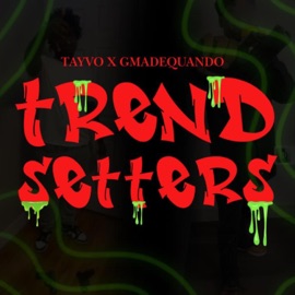Trend Setters (feat. GmadeQuando) TayVo