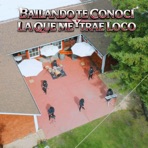 BAILANDO TE CONOCÍ Y LA QUE ME TRAE LOCO - Single