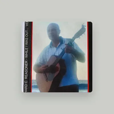 Listen to RICHARD C. REASONER, watch music videos, read bio, see tour dates & more!