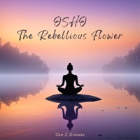 OSHO (The Rebellious Flower) - Single - Gen-Z Grooves