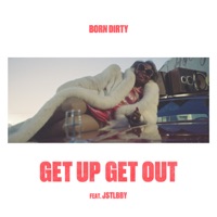 Get Up Get Out (feat. Jstlbby) - Single - Born Dirty