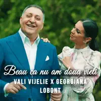 Beau ca nu am doua vieti (feat. Georgiana Lobont) — Vali Vijelie