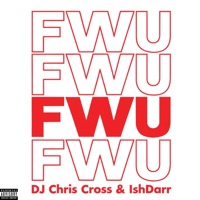 FWU - Single - DJ Chris Cross & IshDARR