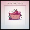 Give Me a Slice
