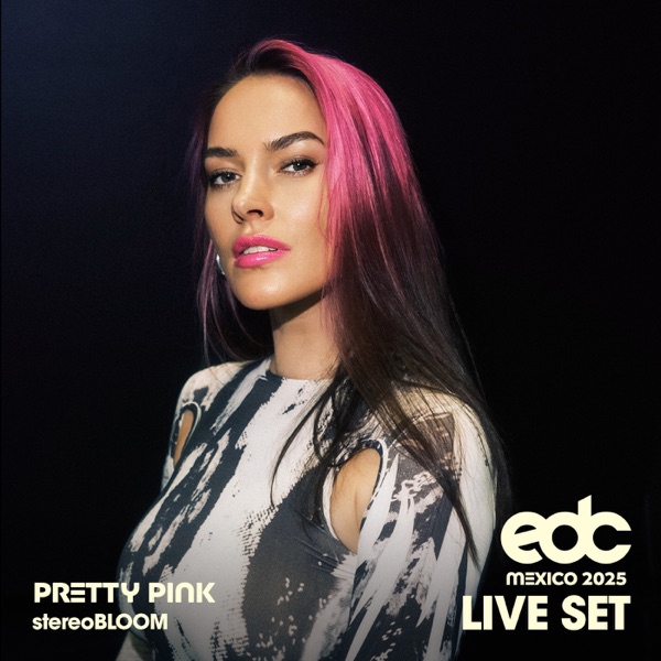 Pretty Pink at EDC Mexico, 2025: Stereo Bloom Stage (DJ Mix)
