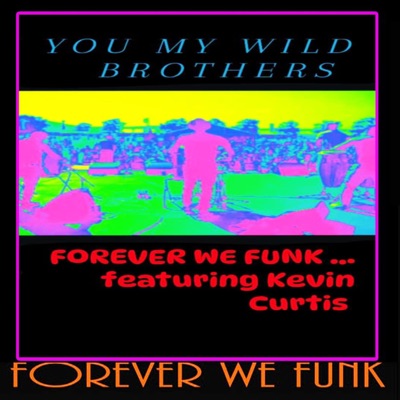 YOU MY WILD BROTHERS