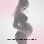 Pregnancy Frequency 246 Hz