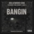 Bangin (feat. Yung Droopy & Baby A)