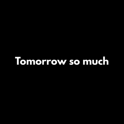 AaronHibel1 - Tomorrow so much