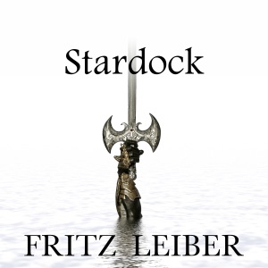 Stardock: A Fafhrd and the Gray Mouser Adventure (Unabridged)