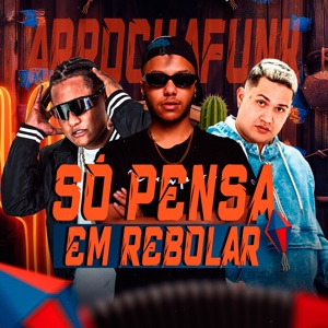 Só Pensa em Rebolar (Arrochafunk)