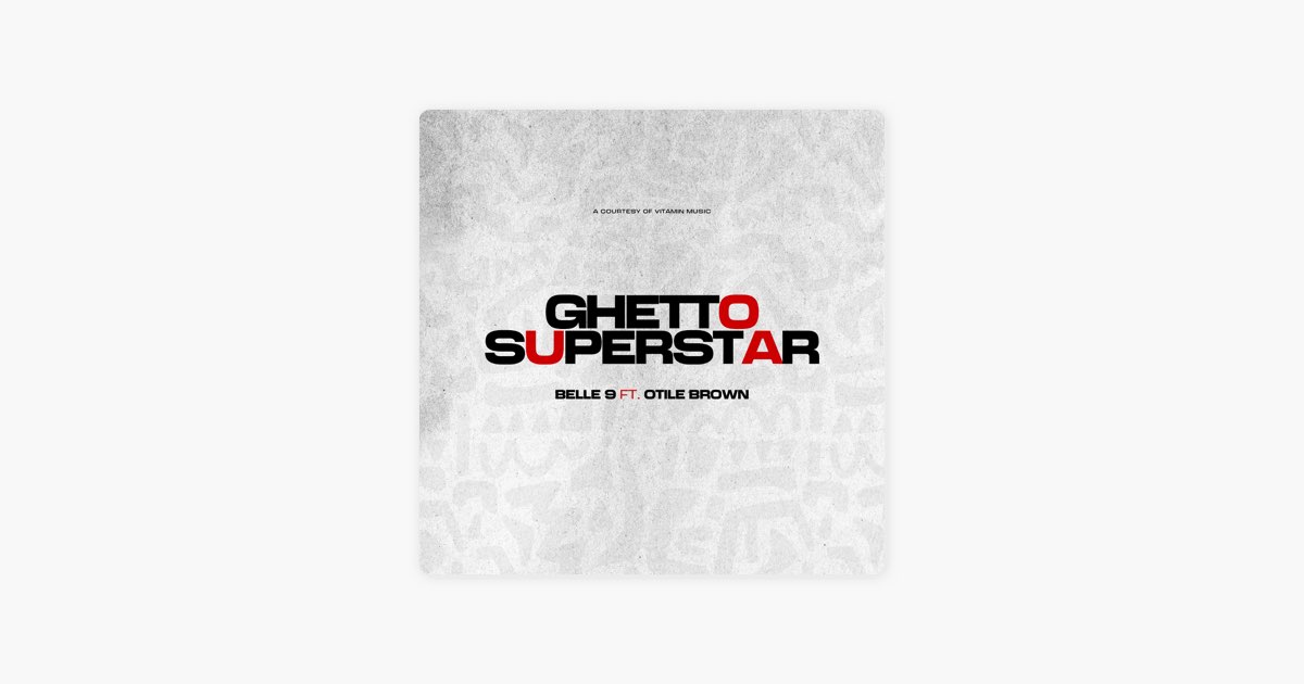 Ghetto Superstar (feat. Otile Brown) - Single - Album by Belle 9