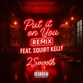 Put It On You (feat. Squirt Kelly) [Remix] 2 Smooth