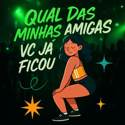 Qual das Minhas Amigas Vc Ja Ficou - Single